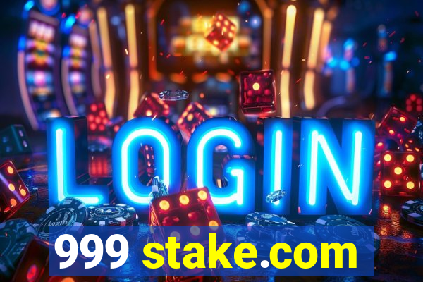 999 stake.com